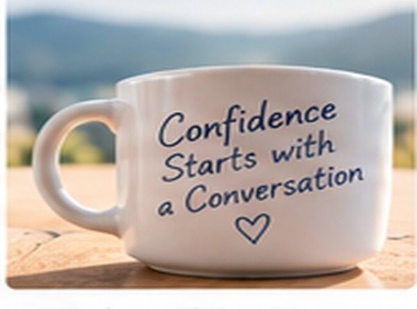 Confidence Starts with a Conversation yazan bir kupa